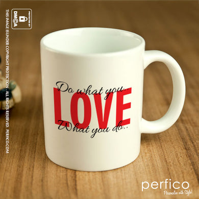 Love what you do. Do what you Love © Personalized Coffee Mug