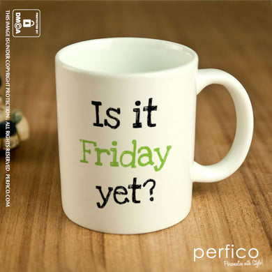 Is it Friday yet © Personalized Coffee Mug