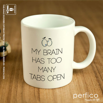 My Brain has too many Tabs Open © Personalized Coffee Mug