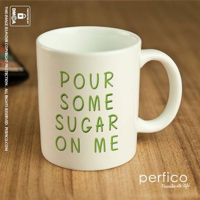 Pour some Sugar on Me © Personalized Coffee Mug