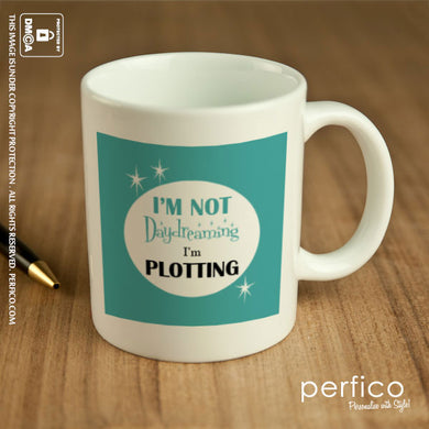 I m not Day Dreaming I m Plotting © Personalized Coffee Mug