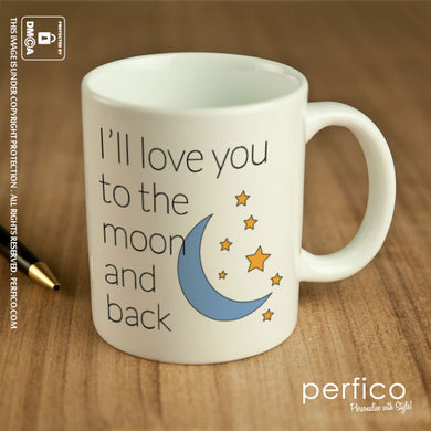 I ll Love you to the Moon and Back © Personalized Coffee Mug