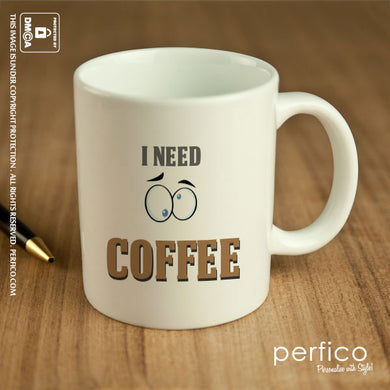 I Need Coffee © Personalized Coffee Mug