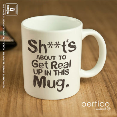 Sh ts about the Get Real © Personalized Coffee Mug